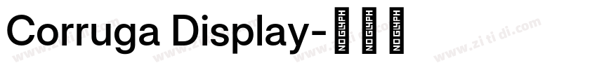 Corruga Display字体转换 Corruga Display字体转换